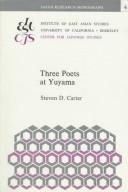 Cover of: Three poets at Yuyama by Steven D. Carter