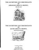 Cover of: The ancestors and descendants of Abraham (Braun) Brown, the miller ; The ancestors and descendants of Jacob (Braun) Brown, the wagonmaker by John Burgess Fisher