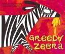 Greedy zebra by Mwenye Hadithi.