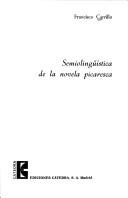 Cover of: Semiolingüística de la novela picaresca by Francisco Carrillo