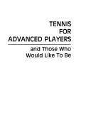 Cover of: Tennis for advanced players and those who would like to be by Jack L. Groppel