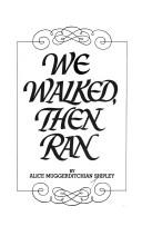 Cover of: We walked, then ran by Alice Muggerditchian Shipley