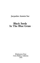 Cover of: Black seeds in the blue grass