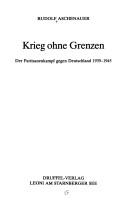 Cover of: Krieg ohne Grenzen: der Partisanenkampf gegen Deutschland 1939-1945