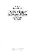 Cover of: Die Habsburger in Lebensbildern: von Rudolf I. bis Karl I.