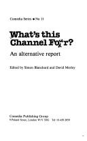 Cover of: What's this channel four?: an alternative report