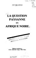 Cover of: La question paysanne en Afrique noire by Guy Belloncle