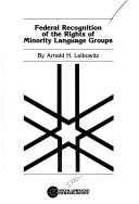 Federal recognition of the rights of minority language groups by Arnold H. Leibowitz