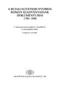 A Budai Egyetemi Nyomda román kiadványainak dokumentumai, 1780-1848 by Endre Veress, Sámuel Domokos