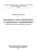 Cover of: Organizacja życia społecznego w zbiorowości wielkomiejskiej: studium wybranych grup mieszkańców Krakowa