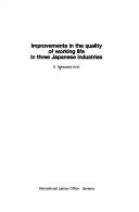 Cover of: Improvements in the quality of working life in three Japanese industries