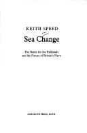 Cover of: Sea change: the battle for the Falklands and the future of Britain's Navy