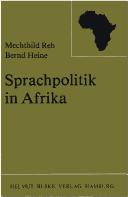 Cover of: Sprachpolitik in Afrika: mit einem Anhang, Bibliographie zur Sprachpolitik und Sprachplanung in Afrika