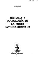 Cover of: Historia y sociología de la mujer latinoamericana