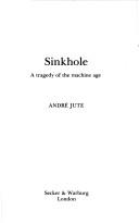 Cover of: Sinkhole: a tragedy of the machine age