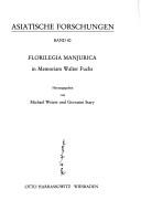 Cover of: Florilegia Manjurica by herausgegeben von Michael Weiers und Giovanni Stary.