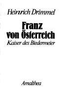 Cover of: Franz von Österreich: Kaiser des Biedermeier