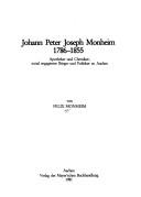 Cover of: Johann Peter Joseph Monheim, 1786-1855: Apotheker und Chemiker, sozial engagierter Bürger und Politiker zu Aachen
