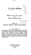 Cover of: La Tête dedans: mythes, récits, contes, poèmes des Indiens d'Amérique latine