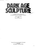 Cover of: Dark age sculpture: a selection from the collections of the National Museum of Antiquities of Scotland