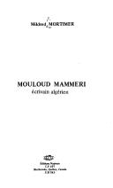 Mouloud Mammeri, écrivain algérien by Mildred P. Mortimer