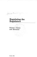 Cover of: Regulating the regulators: science, values and decisions.