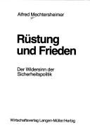 Cover of: Rüstung und Frieden: der Widersinn der Sicherheitspolitik