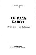Cover of: Le pays Kabiyé: cité des dieux--cité des hommes