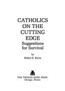 Cover of: Catholics on the cutting edge: suggestions for survival