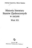 Cover of: Historia literatury Stanów Zjednoczonych w zarysie: wiek XX