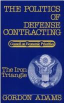 Cover of: The politics of defense contracting by Gordon Adams