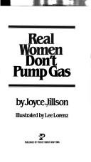 Cover of: Real women don't pump gas by Joyce Jillson