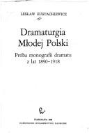 Cover of: Dramaturgia Młodej Polski: próba monografii dramatu z lat 1890-1918