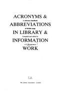 Cover of: Acronyms & abbreviations in library & information work: a reference handbook of British usage