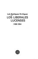Cover of: Los liberales lucenses (1808-1854)