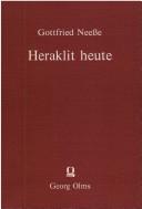 Cover of: Heraklit heute: die Fragmente seiner Lehre als Urmuster europäischer Philosophie
