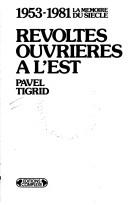 Cover of: Révoltes ouvrières à l'Est: 1953-1981