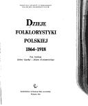 Cover of: Dzieje folklorystyki polskiej 1864-1918 by pod redakcją Heleny Kapełuś i Juliana Krzyżanowskiego.