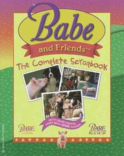 Cover of: Babe and Friends: The Complete Scrapbook (Babe Movie Tie-in)