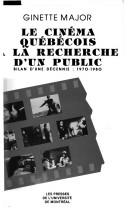Cover of: Le cinéma québécois à la recherche d'un public by Ginette Major