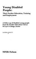 Cover of: Young disabled people: their further education, training, and employment : a follow-up of disabled young people from the Further Education Unit at St Loye's College, Exeter