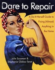 Cover of: Dare to Repair: A Do-it-Herself Guide to Fixing (Almost) Anything in the Home