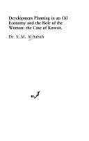 Cover of: Development planning in an oil economy and the role of the woman: the case of Kuwait