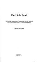 Cover of: The little band: the clashes between the Communists and the political and legal establishment in Canada, 1928-1932