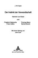 Cover of: Der Instinkt der Verwandtschaft: Heinrich von Kleist und Friedrich Nietzsche, Franz Kafka, Thomas Mann, Bertolt Brecht