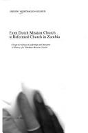 Cover of: From Dutch mission church to Reformed Church in Zambia by Verstraelen-Gilhuis, Gerdien.