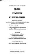 Cover of: Musik, Statistik, Kulturpolitik: Daten und Argumente zum Musikleben in der Bundesrepublik Deutschland