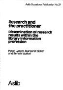 Cover of: Research and the practitioner: dissemination of research results within the library-information profession