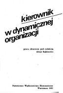 Cover of: Kierownik w dynamicznej organizacji by pod redakcją Alicji Sajkiewicz.