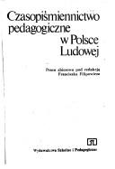 Cover of: Czasopiśmiennictwo pedagogiczne w Polsce Ludowej by Franciszek Filipowicz